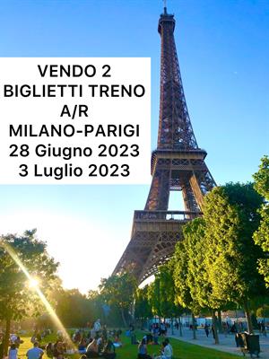 2 BIGLIETTI TRENO A/R MILANO-PARIGI